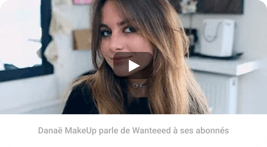 Danaë MakeUp parle de Wanteeed à ses abonnés